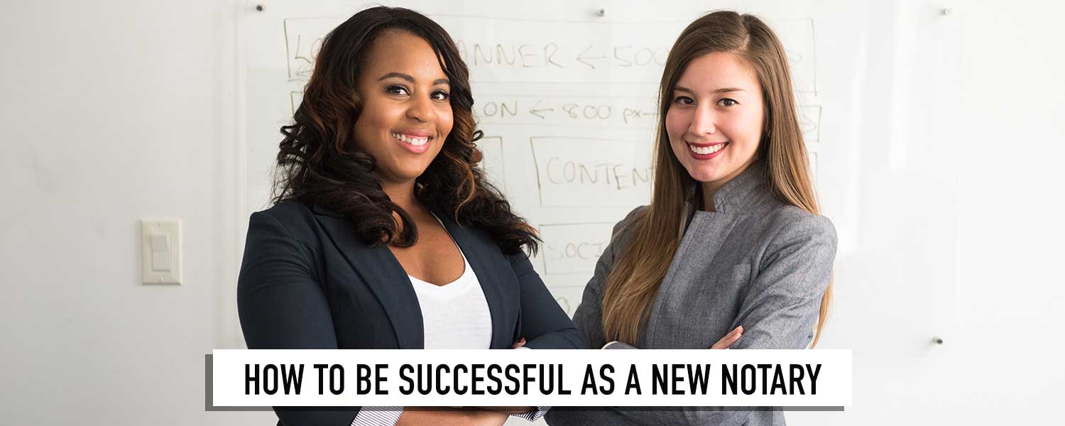 how to be successful as a new notary